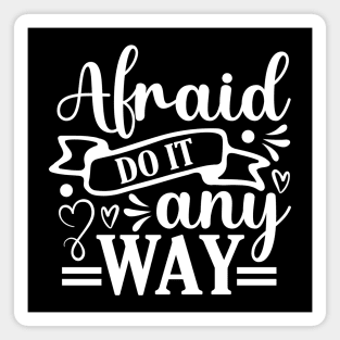 Afraid do it anyway Magnet